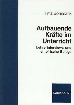 Aufbauende Kräfte im Unterricht de Fritz Bohnsack