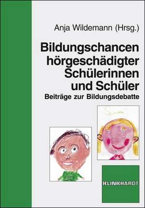 Bildungschancen hörgeschädigter Schülerinnen und Schüler de Anja Wildemann