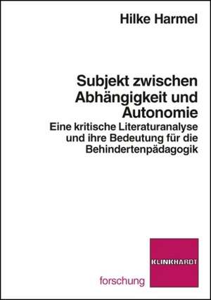 Subjekt zwischen Abhängikeit und Autonomie de Hilke Harmel