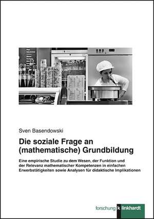 Die soziale Frage an (mathematische) Grundbildung de Sven Basendowski