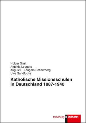 Katholische Missionsschulen in Deutschland 1887 - 1940 de Holger Gast