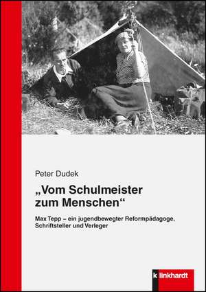 Vom Schulmeister zum Menschen de Peter Dudek