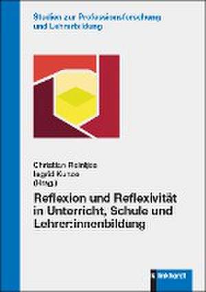 Reflexion und Reflexivität in Unterricht, Schule und Lehrer:innenbildung de Christian Reintjes