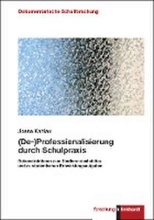 (De-)Professionalisierung durch Schulpraxis de Joana Kahlau