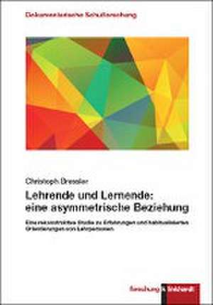 Lehrende und Lernende: eine asymmetrische Beziehung de Christoph Bressler