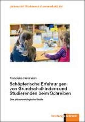 Schöpferische Erfahrungen von Grundschulkindern und Studierenden beim Schreiben de Franziska Herrmann