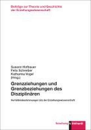 Grenzziehungen und Grenzbeziehungen des Disziplinären de Susann Hofbauer