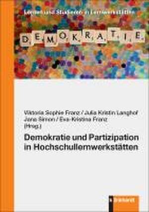 Demokratie und Partizipation in Hochschullernwerkstätten de Viktoria Sophie Franz