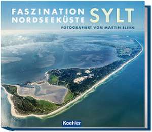 Faszination Nordseeküste - Sylt de Martin Elsen