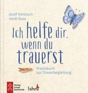 Ich helfe dir, wenn du trauerst de Heidi Rose