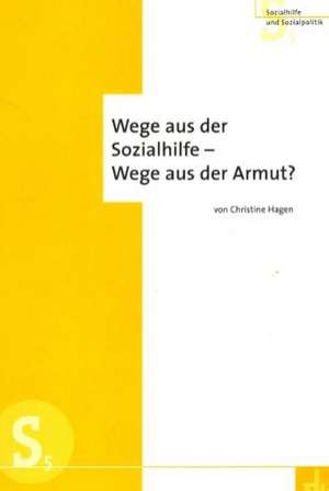 Wege aus der Sozialhilfe - Wege aus der Armut? de Christine Hagen