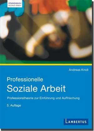 Professionelle Soziale Arbeit de Andreas Knoll