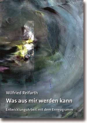 Was aus mir werden kann de Wilfried Reifarth