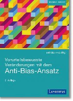 Vorurteilsbewusste Veränderungen mit dem Anti-Bias-Ansatz de Annette Kübler