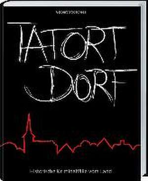 Tatort Dorf de Gisbert Strotdress