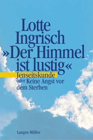 Der Himmel ist lustig de Lotte Ingrisch