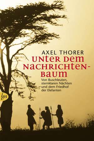 Unter dem Nachrichtenbaum de Axel Thorer