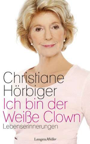 Ich bin der Weiße Clown de Christiane Hörbiger