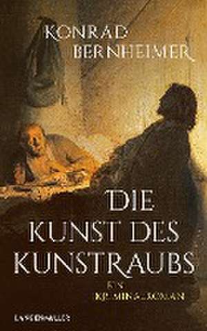 Die Kunst des Kunstraubs de Konrad Bernheimer