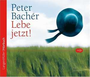 Lebe jetzt! de Peter Bachér