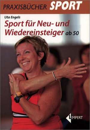 Sport für Neu-und Wiedereinsteiger ab 50 de Uta Engels