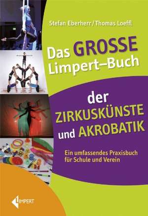 Das große Limpert-Buch der Zirkuskünste und Akrobatik de Stefan Eberherr