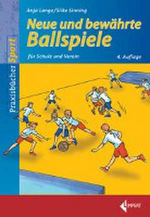 Neue und bewährte Ballspiele de Anja Lange