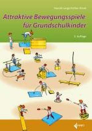 Attraktive Bewegungsspiele für Grundschulkinder de Harald Lange