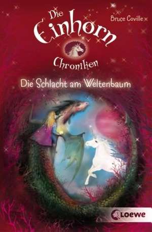 Die Einhornchroniken. Die Schlacht am Weltenbaum de Bruce Coville