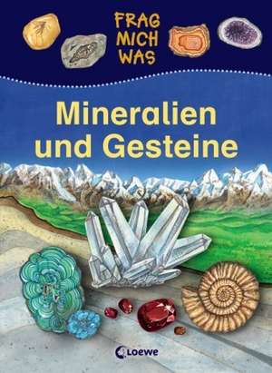 Frag mich was. Mineralien und Gesteine de Lydia Hauenschild