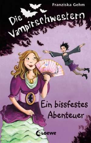 Die Vampirschwestern (Band 2) - Ein bissfestes Abenteuer de Franziska Gehm