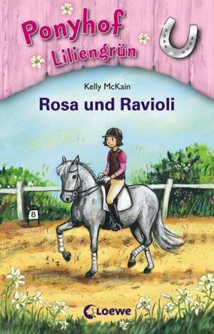 Ponyhof Liliengrün 07. Rosa und Ravioli de Kelly McKain