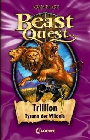 Beast Quest 12. Trillion, Tyrann der Wildnis de Adam Blade