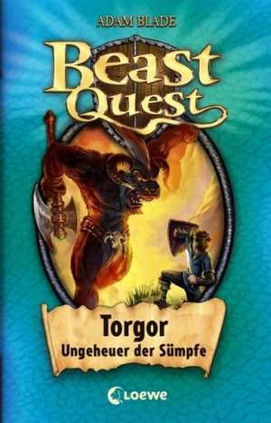 Beast Quest 13. Torgor, Ungeheuer der Sümpfe de Adam Blade