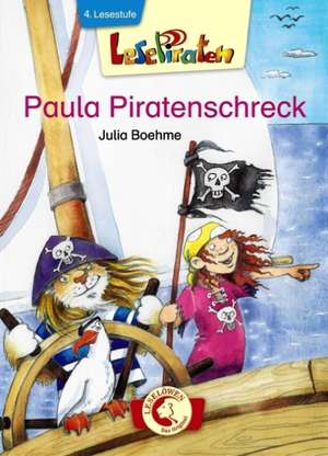 Lesepiraten. Paula Piratenschreck: de la 7 ani de Julia Boehme