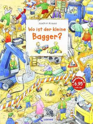 Wo ist der kleine Bagger? de Joachim Krause