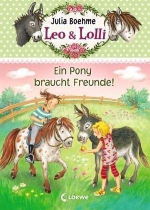 Leo & Lolli 01. Ein Pony braucht Freunde! de Julia Boehme