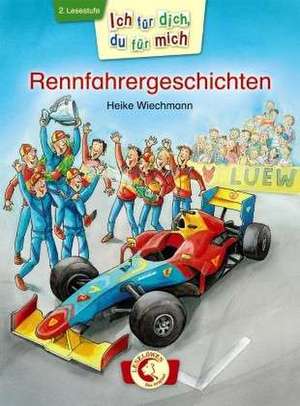 Ich für dich, du für mich - Rennfahrergeschichten de Heike Wiechmann