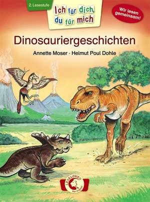 Ich für dich, du für mich - Dinosauriergeschichten de Annette Moser