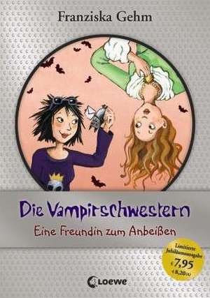 Die Vampirschwestern 01. Eine Freundin zum Anbeißen de Franziska Gehm