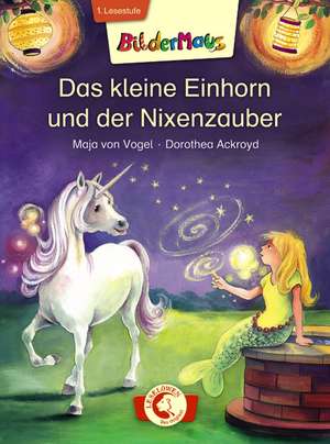 Bildermaus - Das kleine Einhorn und der Nixenzauber de Maja von Vogel