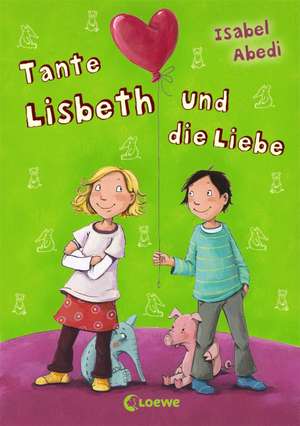 Tante Lisbeth und die Liebe de Isabel Abedi