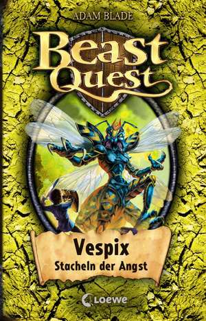 Beast Quest 36. Vespix, Stacheln der Angst de Adam Blade