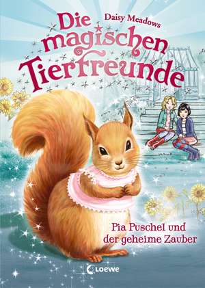 Die magischen Tierfreunde - Pia Puschel und der geheime Zauber de Daisy Meadows