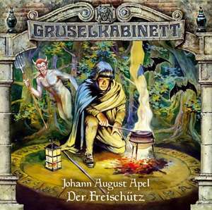 Gruselkabinett. Der Freischütz. CD de Johann August Apel