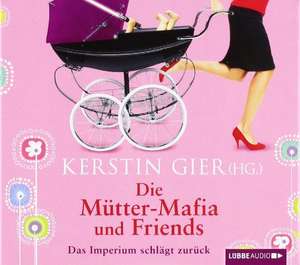 Die Mütter-Mafia und Friends de Kerstin Gier