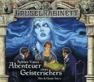 Gruselkabinett 54 & 55. Aylmer Vance - Abenteuer eines Geistersehers de Alice Askew