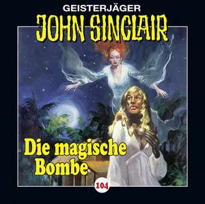 Die Magische Bombe de John Sinclair-Folge 104