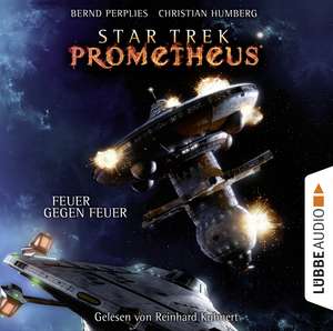 Star Trek Prometheus - Teil 1. Feuer gegen Feuer de Bernd Perplies