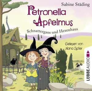 Petronella Apfelmus 06 - Schnattergans und Hexenhaus de Sabine Städing